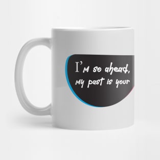 Swag Flex Statement: My Past Is Your Future Mug